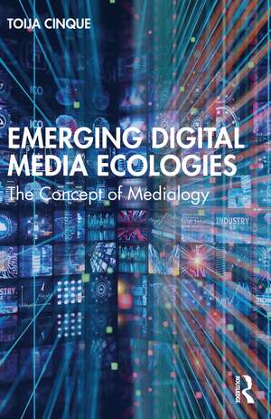 Emerging Digital Media Ecologies: The Concept of Medialogy de Toija Cinque