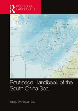 Routledge Handbook of the South China Sea de Zou Keyuan