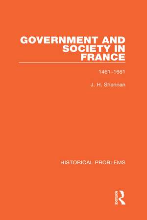 Government and Society in France: 1461-1661 de J. H. Shennan