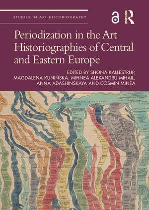 Periodization in the Art Historiographies of Central and Eastern Europe de Shona Kallestrup