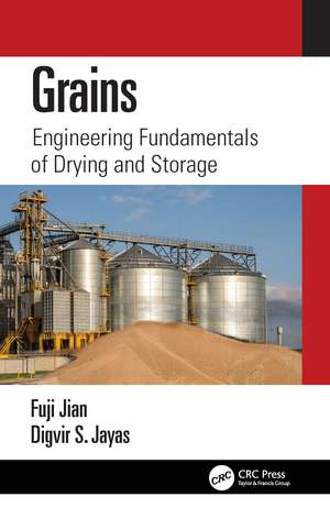 Grains: Engineering Fundamentals of Drying and Storage de Fuji Jian