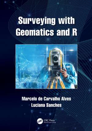 Surveying with Geomatics and R de Marcelo de Carvalho Alves