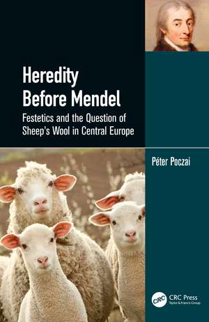 Heredity Before Mendel: Festetics and the Question of Sheep's Wool in Central Europe de Péter Poczai