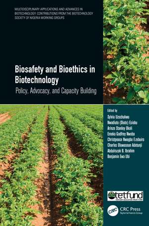 Biosafety and Bioethics in Biotechnology: Policy, Advocacy, and Capacity Building de Sylvia Uzochukwu