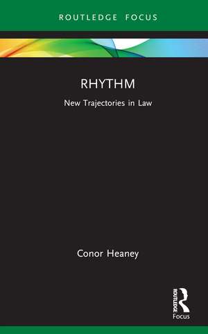 Rhythm: New Trajectories in Law de Conor Heaney
