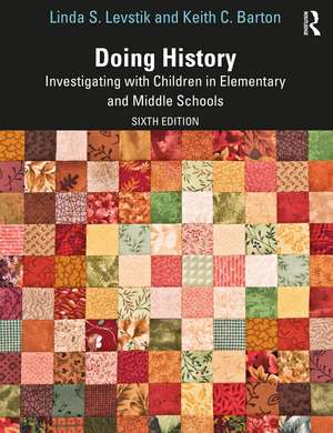 Doing History: Investigating with Children in Elementary and Middle Schools de Linda S. Levstik