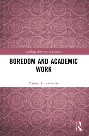 Boredom and Academic Work de Mariusz Finkielsztein