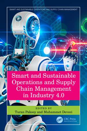 Smart and Sustainable Operations and Supply Chain Management in Industry 4.0 de Turan Paksoy