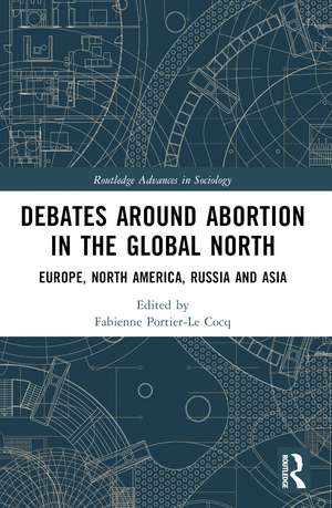 Debates Around Abortion in the Global North: Europe, North America, Russia and Asia de Fabienne Portier-Le Cocq