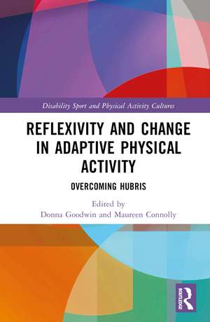 Reflexivity and Change in Adaptive Physical Activity: Overcoming Hubris de Donna Goodwin