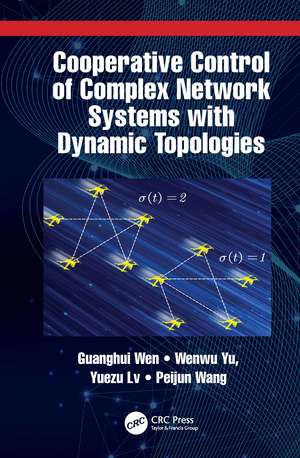 Cooperative Control of Complex Network Systems with Dynamic Topologies de Guanghui Wen