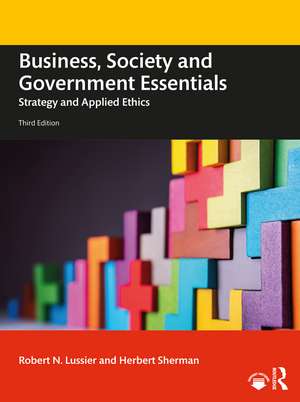 Business, Society and Government Essentials: Strategy and Applied Ethics de Robert N. Lussier