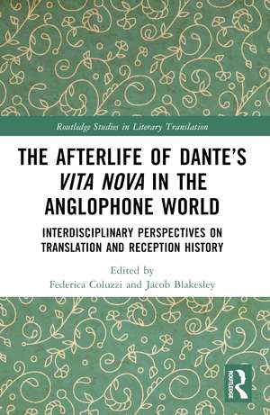 The Afterlife of Dante’s Vita Nova in the Anglophone World: Interdisciplinary Perspectives on Translation and Reception History de Federica Coluzzi