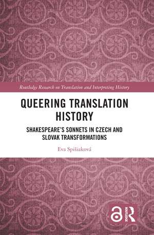 Queering Translation History: Shakespeare’s Sonnets in Czech and Slovak Transformations de Eva Spišiaková