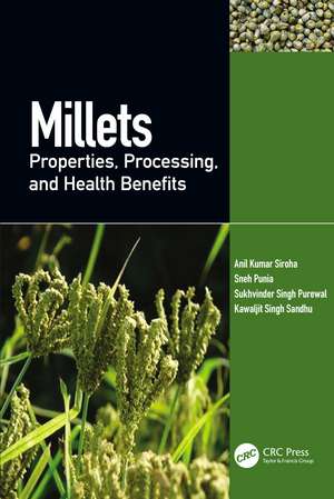 Millets: Properties, Processing, and Health Benefits de Anil Kumar Siroha