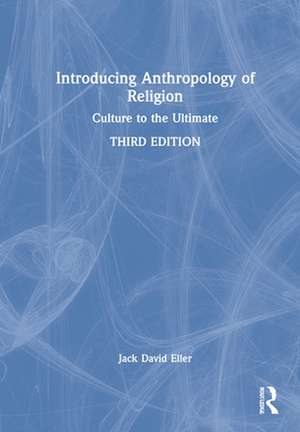 Introducing Anthropology of Religion de Jack David Eller