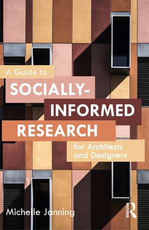 A Guide to Socially-Informed Research for Architects and Designers de Michelle Janning