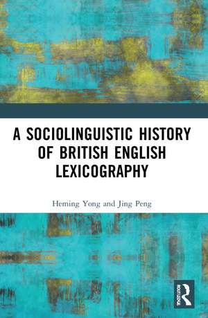 A Sociolinguistic History of British English Lexicography de Heming Yong