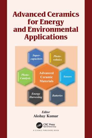 Advanced Ceramics for Energy and Environmental Applications de Akshay Kumar