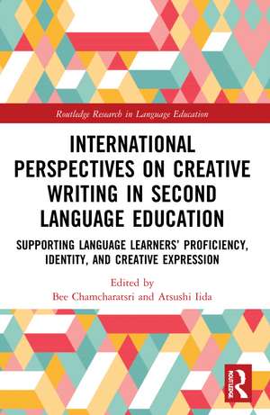 International Perspectives on Creative Writing in Second Language Education: Supporting Language Learners’ Proficiency, Identity, and Creative Expression de Bee Chamcharatsri