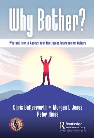 Why Bother?: Why and How to Assess Your Continuous-Improvement Culture de Chris Butterworth