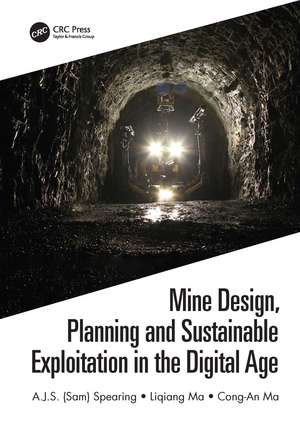 Mine Design, Planning and Sustainable Exploitation in the Digital Age de A.J.S. (Sam) Spearing