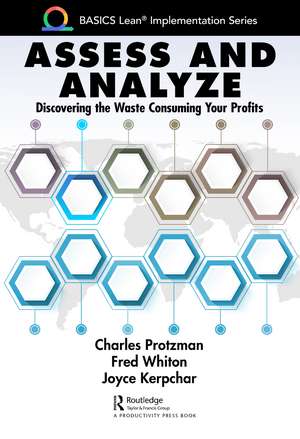 Assess and Analyze: Discovering the Waste Consuming Your Profits de Charles Protzman