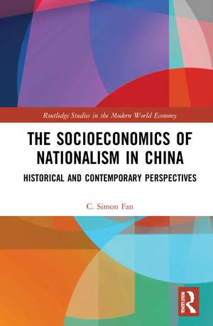 The Socioeconomics of Nationalism in China: Historical and Contemporary Perspectives de C. Simon Fan