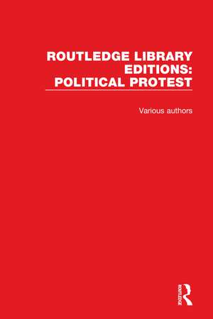 Routledge Library Editions: Political Protest de Various