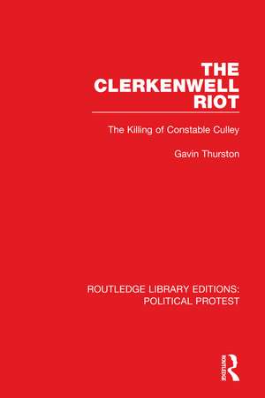 The Clerkenwell Riot: The Killing of Constable Culley de Gavin Thurston