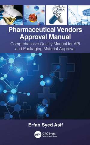 Pharmaceutical Vendors Approval Manual: A Comprehensive Quality Manual for API and Packaging Material Approval de Erfan Syed Asif