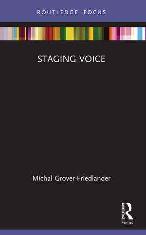 Staging Voice de Michal Grover-Friedlander