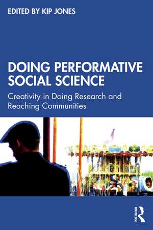 Doing Performative Social Science: Creativity in Doing Research and Reaching Communities de Kip Jones