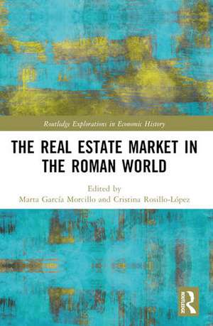 The Real Estate Market in the Roman World de Cristina Rosillo-Lopez