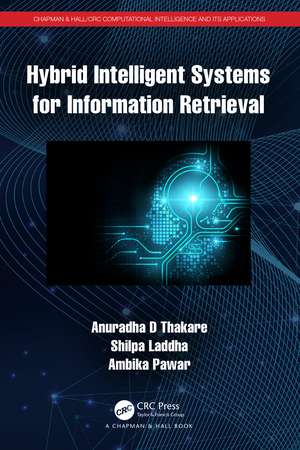 Hybrid Intelligent Systems for Information Retrieval de Anuradha D Thakare