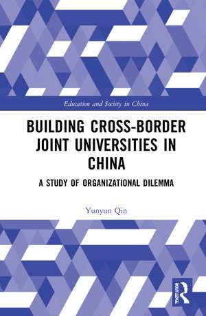 Building Cross-border Joint Universities in China: A Study of Organizational Dilemma de Yunyun Qin