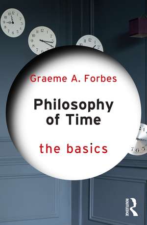 Philosophy of Time: The Basics de Graeme Forbes