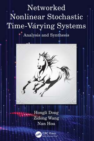 Networked Nonlinear Stochastic Time-Varying Systems: Analysis and Synthesis de Hongli Dong