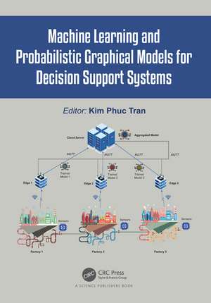 Machine Learning and Probabilistic Graphical Models for Decision Support Systems de Kim Phuc Tran