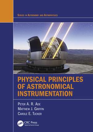 Physical Principles of Astronomical Instrumentation de Peter A. R. Ade