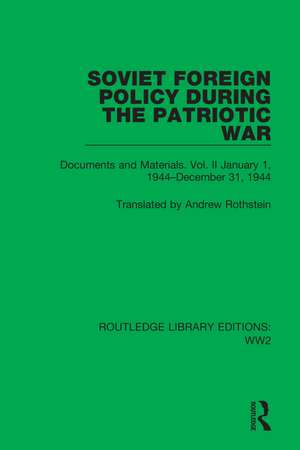 Soviet Foreign Policy During the Patriotic War: Documents and Materials. Vol. II January 1, 1944–December 31, 1944 de Andrew Rothstein