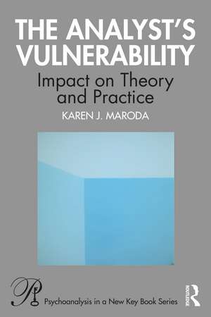 The Analyst’s Vulnerability: Impact on Theory and Practice de Karen J. Maroda