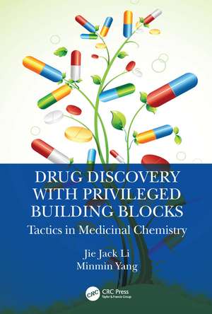 Drug Discovery with Privileged Building Blocks: Tactics in Medicinal Chemistry de Jie Jack Li