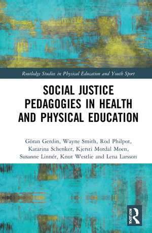 Social Justice Pedagogies in Health and Physical Education de Göran Gerdin