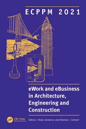 ECPPM 2021 - eWork and eBusiness in Architecture, Engineering and Construction: Proceedings of the 13th European Conference on Product & Process Modelling (ECPPM 2021), 15-17 September 2021, Moscow, Russia de Vitaly Semenov