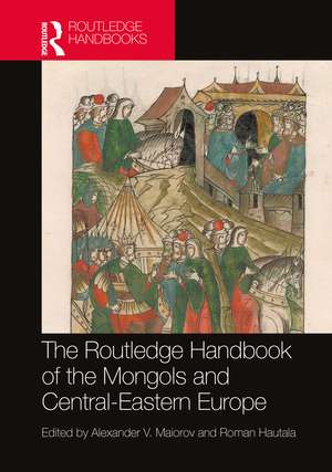 The Routledge Handbook of the Mongols and Central-Eastern Europe de Alexander V. Maiorov