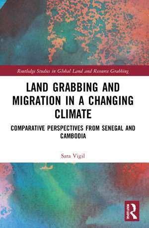 Land Grabbing and Migration in a Changing Climate: Comparative Perspectives from Senegal and Cambodia de Sara Vigil