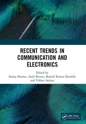 Recent Trends in Communication and Electronics: Proceedings of the International Conference on Recent Trends in Communication and Electronics (ICCE-2020), Ghaziabad, India, 28-29 November, 2020 de Sanjay Sharma