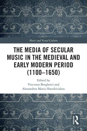 The Media of Secular Music in the Medieval and Early Modern Period (1100–1650) de Vincenzo Borghetti