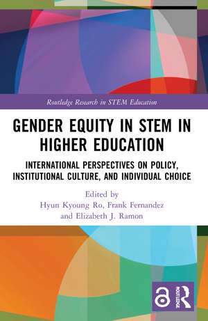 Gender Equity in STEM in Higher Education: International Perspectives on Policy, Institutional Culture, and Individual Choice de Hyun Kyoung Ro